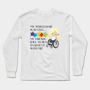 Wheelchair Girl is So Fast Long Sleeve T-Shirt